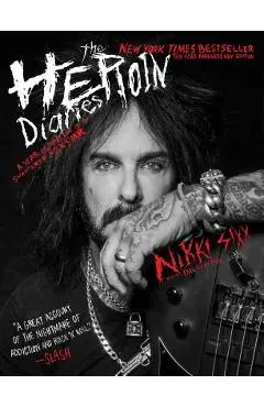 The Heroin Diaries: Ten Year Anniversary Edition: A Year in the Life of a Shattered Rock Star - Nikki Sixx