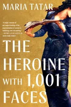 The Heroine with 1001 Faces, Paperback/Maria Tatar