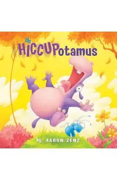 The Hiccupotamus - Aaron Zenz