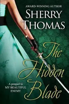 The Hidden Blade: A Prequel to My Beautiful Enemy, Paperback/Sherry Thomas