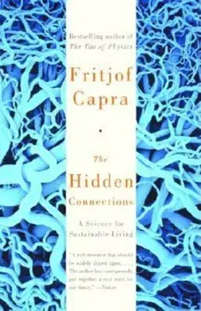 The Hidden Connections: A Science for Sustainable Living, Paperback/Fritjof Capra