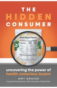 The Hidden Consumer: Uncovering the Power of Health-Conscious Buyers - Amy Graves