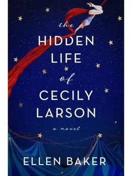 The Hidden Life of Cecily Larson. A Novel, Paperback/Ellen Baker