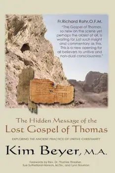 The Hidden Message of the Lost Gospel of Thomas: Exploring the Ancient Practice of Unitive Christianity, Paperback/Sue Sutherland-Hanson