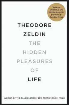 The Hidden Pleasures of Life/Theodore Zeldin