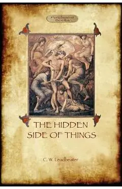 The Hidden Side of Things - Vols. I & II - Charles Webster Leadbeater