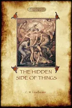 The Hidden Side of Things - Vols. I & II, Paperback/Charles Webster Leadbeater
