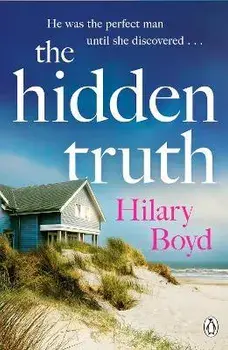 The Hidden Truth. The gripping and suspenseful story of love, heartbreak and one devastating confession, Paperback/Hilary Boyd
