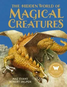 The Hidden World of Magical Creatures, Hardback/Maz Evans
