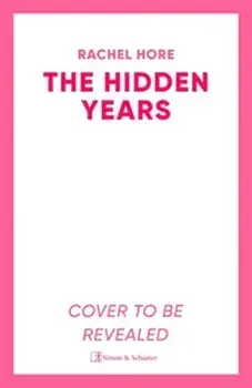 The Hidden Years. Discover the captivating new novel from the million-copy bestseller Rachel Hore., Paperback/Rachel Hore