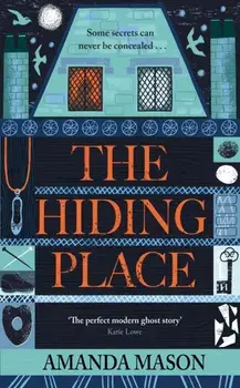 The Hiding Place. A haunting, compelling ghost story for dark winter nights . . ., Hardback/Amanda Mason