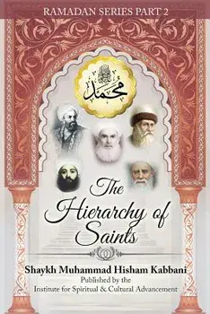 The Hierarchy of Saints, Part 2, Paperback/Shaykh Muhammad Hisham Kabbani