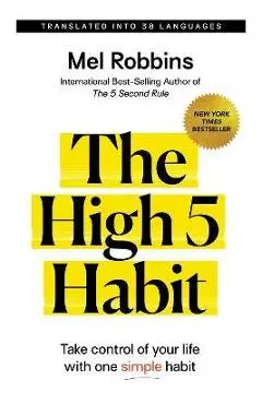 The High 5 Habit: Take Control of Your Life with One Simple Habit - Mel Robbins