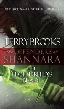 The High Druid's Blade: The Defenders of Shannara/Terry Brooks
