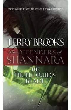 The High Druid's Blade: The Defenders of Shannara - Terry Brooks
