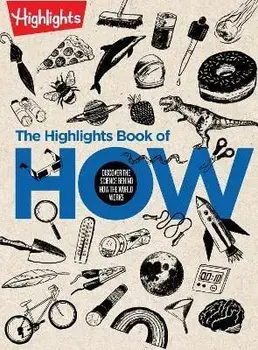 The Highlights Book of How: Discover the Science Behind How the World Works, Hardcover/Highlights