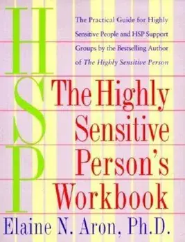 The Highly Sensitive Person's Workbook, Paperback/Elaine N. Aron