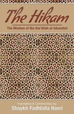 The Hikam - The Wisdom of Ibn `Ata' Allah - Shaykh Fadhlalla Haeri