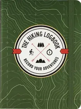 The Hiking Logbook: Record Your Adventures, Hardcover/***