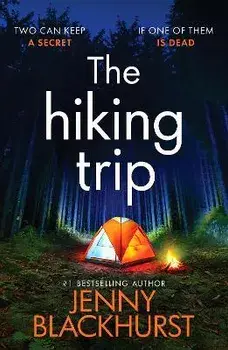 The Hiking Trip. An unforgettable must-read psychological thriller, Paperback/Jenny Blackhurst