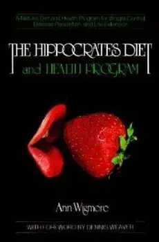 The Hippocrates Diet and Health Program: A Natural Diet and Health Program for Weight Control, Disease Prevention, and, Paperback/Ann Wigmore