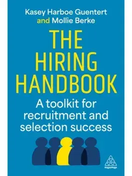 The Hiring Handbook. A Toolkit for Recruitment, Assessment, and Selection Success, Paperback/Mollie Berke