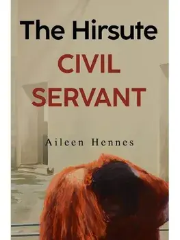 The Hirsute Civil Servant, Paperback/Aileen Hennes