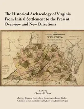 The Historical Archaeology of Virginia From Initial Settlement to the Present: O, Paperback/Clarence R. Geier