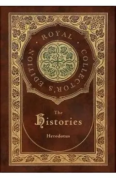 The Histories (Royal Collector's Edition) (Annotated) (Case Laminate Hardcover with Jacket) - Herodotus