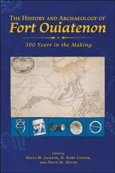 The History and Archaeology of Fort Ouiatenon. 300 Years in the Making, Paperback/***
