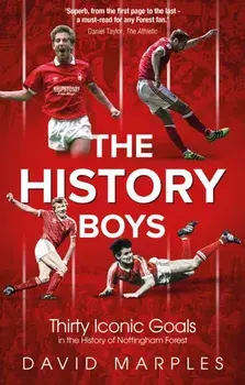 The History Boys. Thirty Iconic Goals in the History of Nottingham Forest, Paperback/David Marples