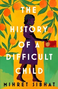 The History of a Difficult Child, Hardback/Mihret Sibhat
