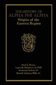 The History of Alpha Phi Alpha: Origins of the Eastern Region, Paperback/Paul E. Brown