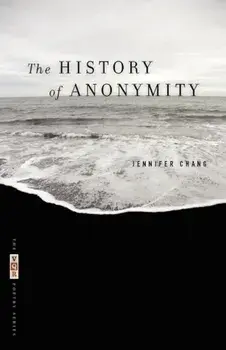 The History of Anonymity, Paperback/Jennifer Chang