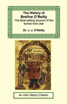 The History of Breifne O'Reilly, Paperback/J. J. O'Reilly