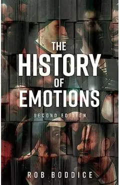 The History of Emotions: Second Edition - Rob Boddice