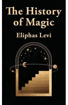 The History Of Magic Hardcover - Eliphas Levi