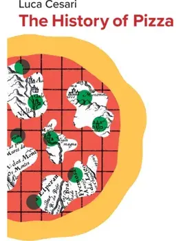 The History of Pizza, Hardback/Luca Cesari