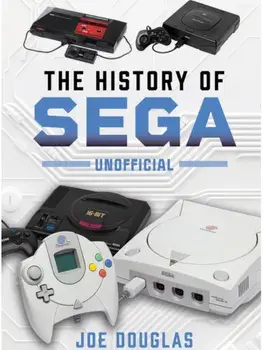 The History of SEGA, Hardback/Joe Douglas