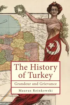 The History of the Republic of Turkey. Grandeur and Grievance, Paperback/Maurus Reinkowski