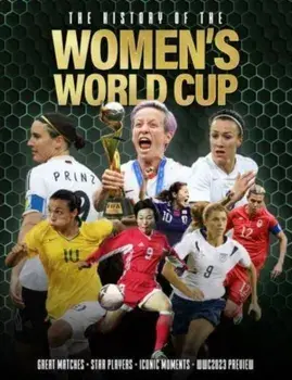 The History of the Women's World Cup, Hardback/***