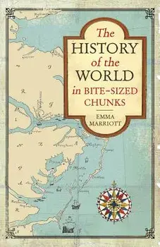 The History of the World in Bite-Sized Chunks, Paperback/Emma Marriott