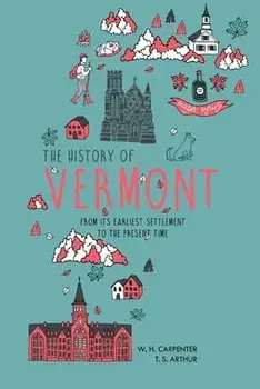 The History of Vermont: From Its Earliest Settlement to the Present Time, Paperback/W. H. Carpenter
