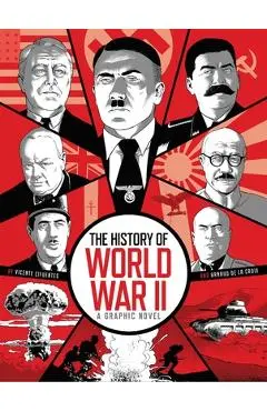 The History of World War II: A Graphic Novel - Arnaud De La Croix