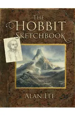 The Hobbit Sketchbook - Alan Lee