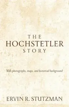 The Hochstetler Story, Paperback/Ervin R. Stutzman