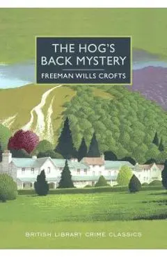 The Hog's Back Mystery - Freeman Wills Crofts