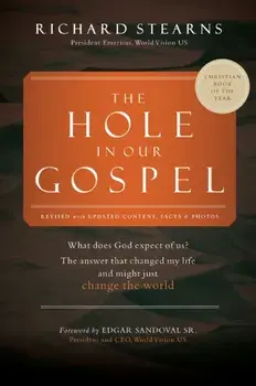 The Hole in Our Gospel 2025 Edition. What Does God Expect of Us? The Answer That Changed My Life and Might Just Change the World, Revised ed, Paperback/Richard Stearns