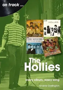 The Hollies On Track. Every Album, Every Song, Paperback/Andrew Darlington
