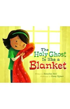 The Holy Ghost Is Like a Blanket - Annalisa Hall